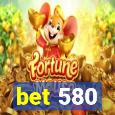 bet 580